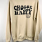 Inspirational Choose Happy Crewneck